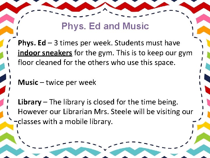 Phys. Ed and Music Phys. Ed – 3 times per week. Students must have