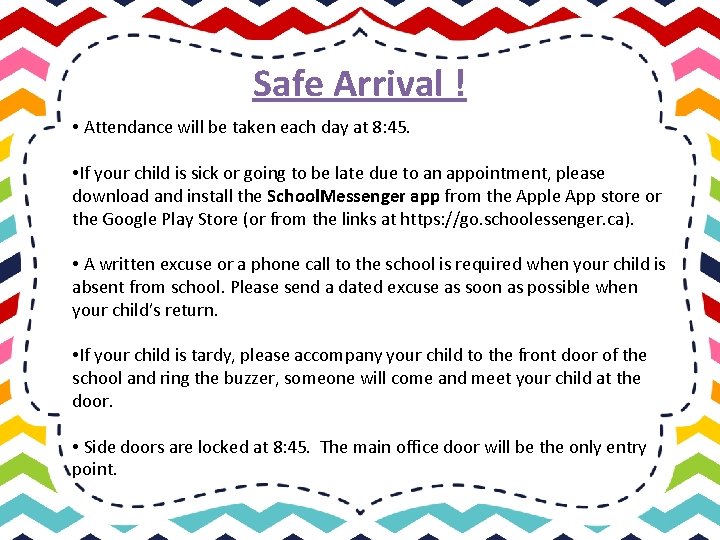 Safe Arrival ! • Attendance will be taken each day at 8: 45. •