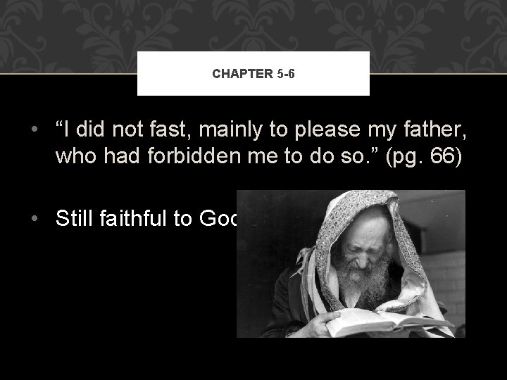 CHAPTER 5 -6 • “I did not fast, mainly to please my father, who