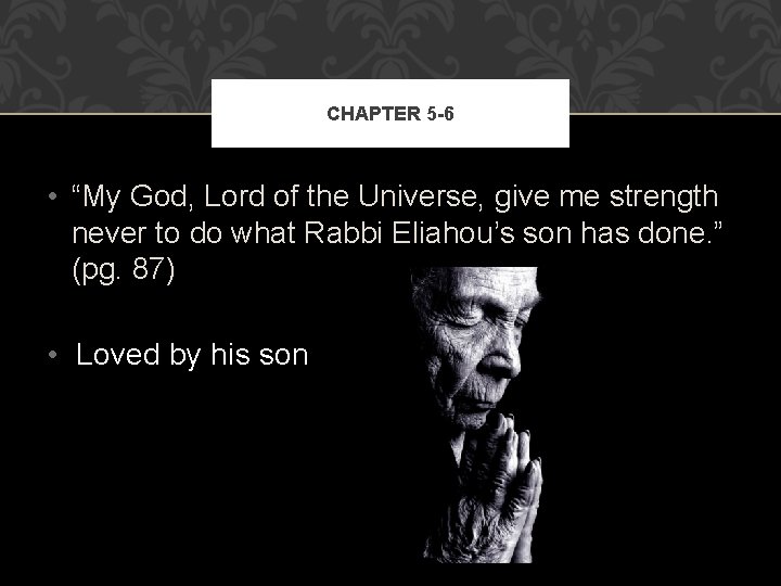 CHAPTER 5 -6 • “My God, Lord of the Universe, give me strength never