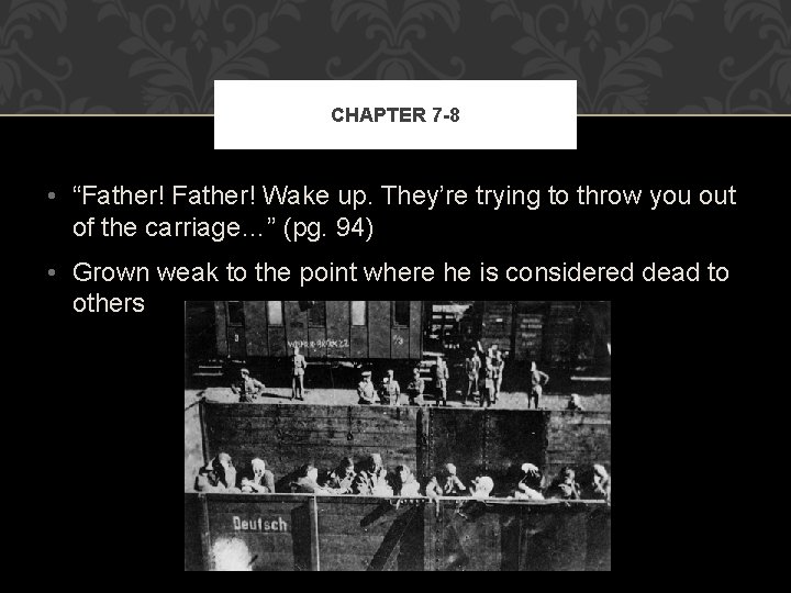CHAPTER 7 -8 • “Father! Wake up. They’re trying to throw you out of