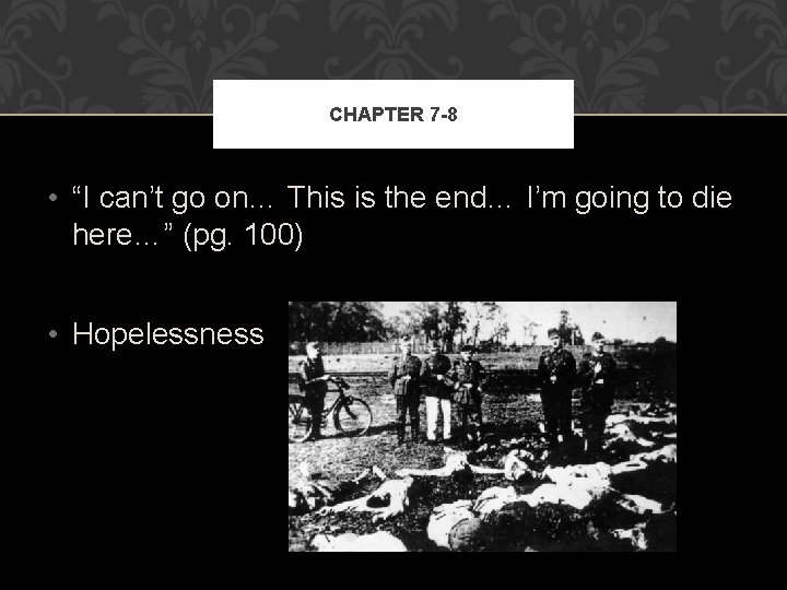 CHAPTER 7 -8 • “I can’t go on… This is the end… I’m going CHAPTER 7 -8 • “I can’t go on… This is the end… I’m going