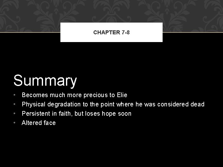 CHAPTER 7 -8 Summary • • Becomes much more precious to Elie Physical degradation CHAPTER 7 -8 Summary • • Becomes much more precious to Elie Physical degradation