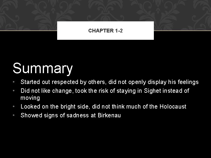 CHAPTER 1 -2 Summary • Started out respected by others, did not openly display