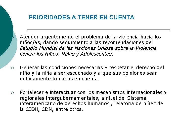 PRIORIDADES A TENER EN CUENTA ¡ Atender urgentemente el problema de la violencia hacia