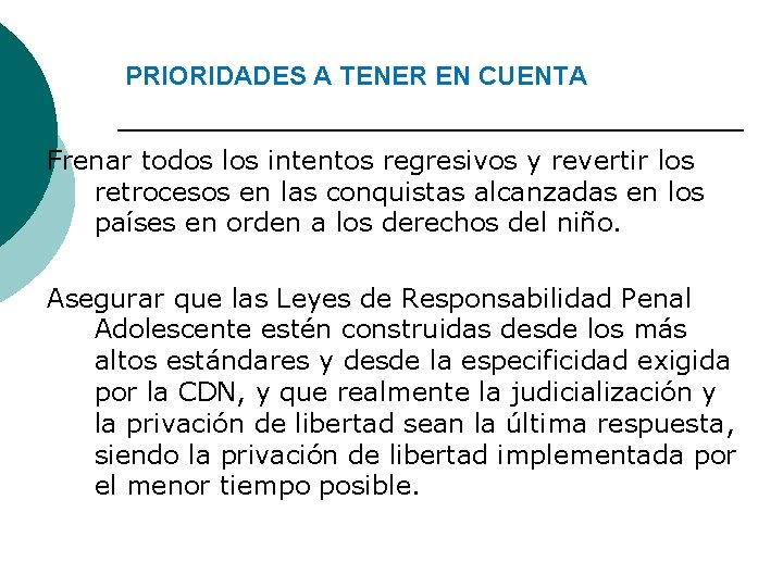PRIORIDADES A TENER EN CUENTA Frenar todos los intentos regresivos y revertir los retrocesos
