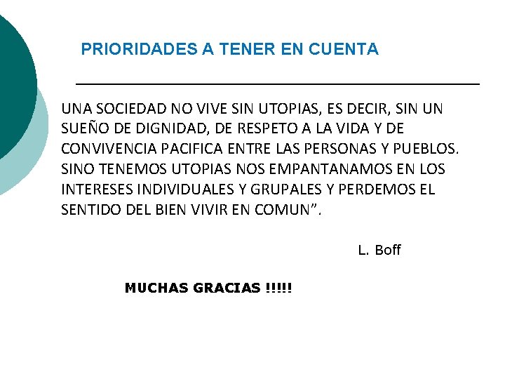 PRIORIDADES A TENER EN CUENTA UNA SOCIEDAD NO VIVE SIN UTOPIAS, ES DECIR, SIN