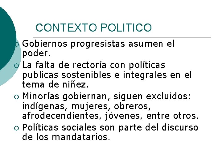 CONTEXTO POLITICO Gobiernos progresistas asumen el poder. ¡ La falta de rectoría con políticas