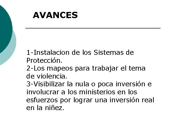 AVANCES 1 -Instalacion de los Sistemas de Protección. 2 -Los mapeos para trabajar el