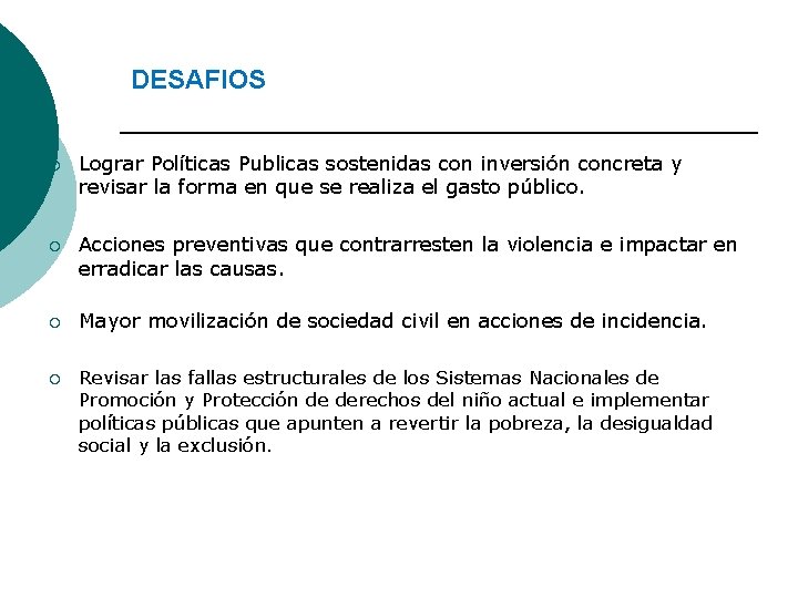 DESAFIOS ¡ Lograr Políticas Publicas sostenidas con inversión concreta y revisar la forma en