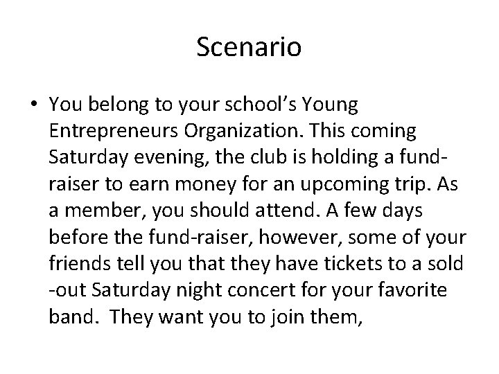 Scenario • You belong to your school’s Young Entrepreneurs Organization. This coming Saturday evening,