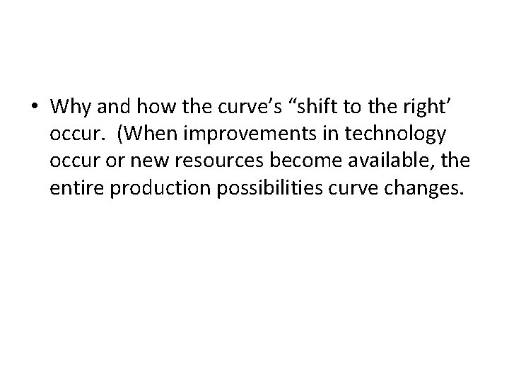  • Why and how the curve’s “shift to the right’ occur. (When improvements