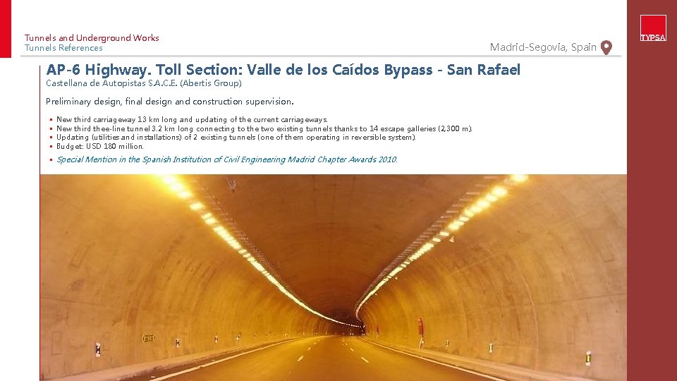 Tunnels and Underground Works Tunnels References Madrid-Segovia, Spain AP-6 Highway. Toll Section: Valle de