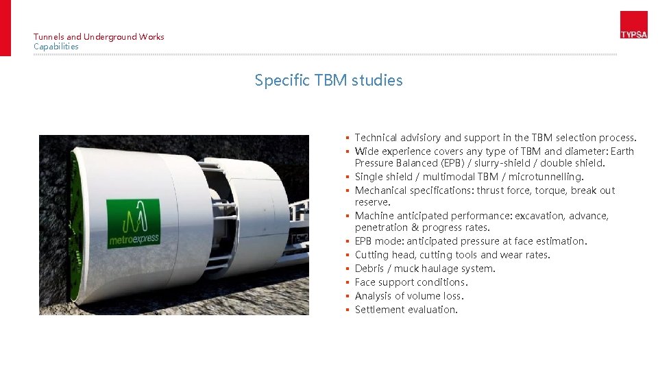Tunnels and Underground Works Capabilities Specific TBM studies § Technical advisiory and support in