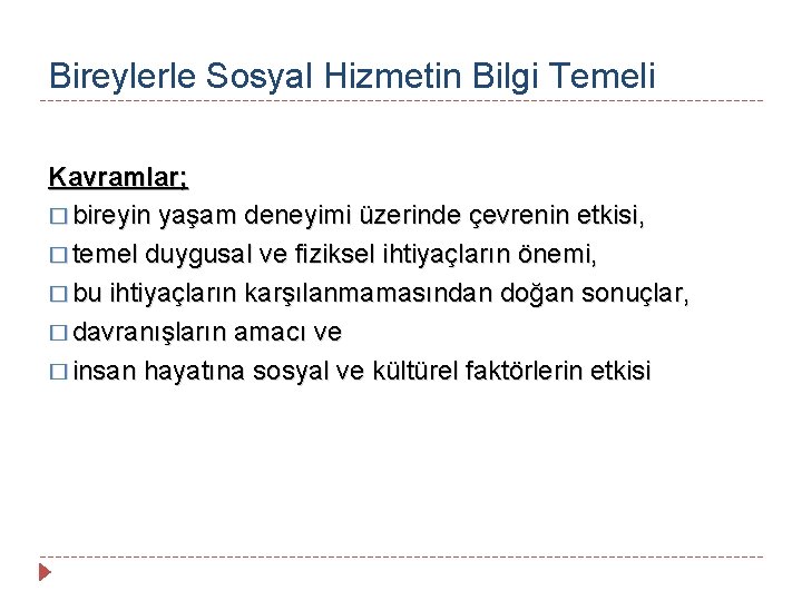 Bireylerle Sosyal Hizmetin Bilgi Temeli Kavramlar; � bireyin yaşam deneyimi üzerinde çevrenin etkisi, �