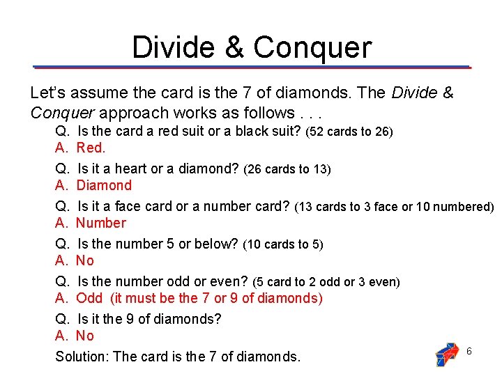 Divide & Conquer Let’s assume the card is the 7 of diamonds. The Divide