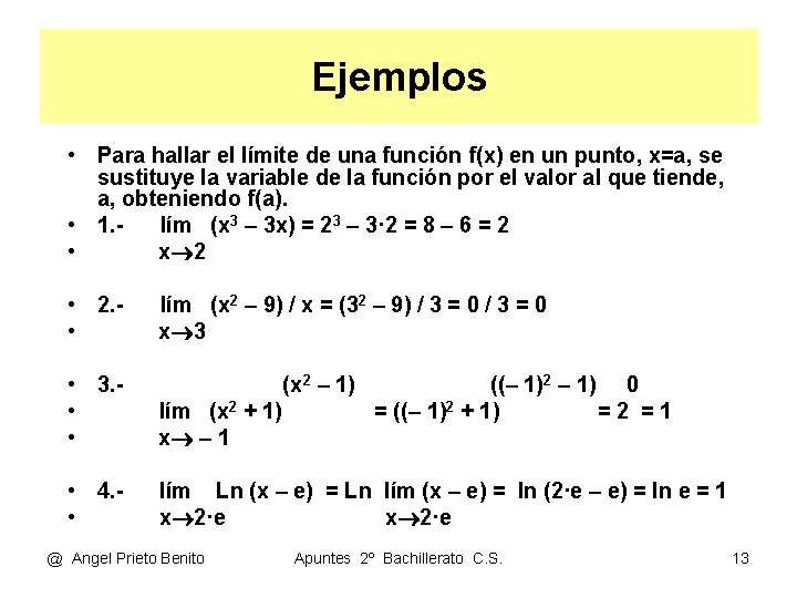 Ejemplos • Para hallar el límite de una función f(x) en un punto, x=a,