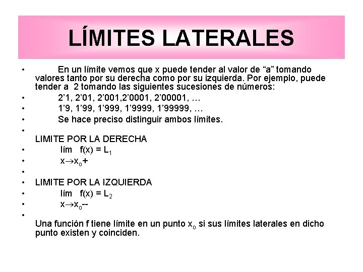 LÍMITES LATERALES • • • En un límite vemos que x puede tender al