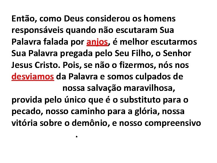 Então, como Deus considerou os homens responsáveis quando não escutaram Sua Palavra falada por