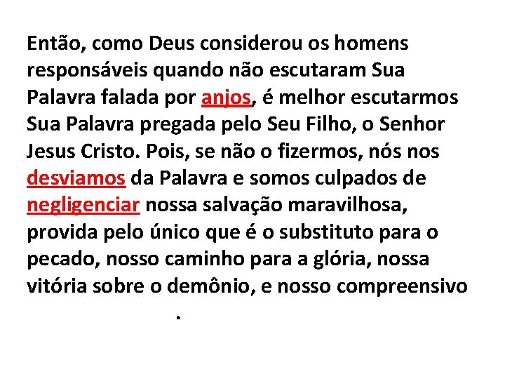 Então, como Deus considerou os homens responsáveis quando não escutaram Sua Palavra falada por