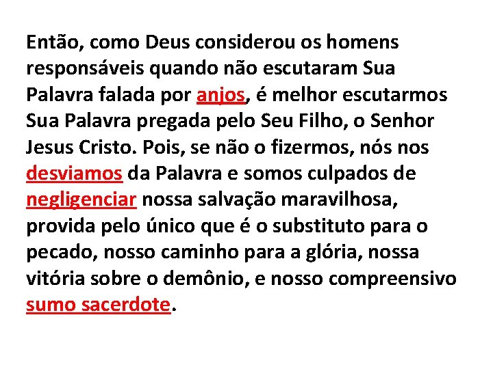 Então, como Deus considerou os homens responsáveis quando não escutaram Sua Palavra falada por