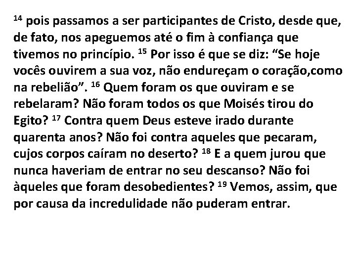 pois passamos a ser participantes de Cristo, desde que, de fato, nos apeguemos até