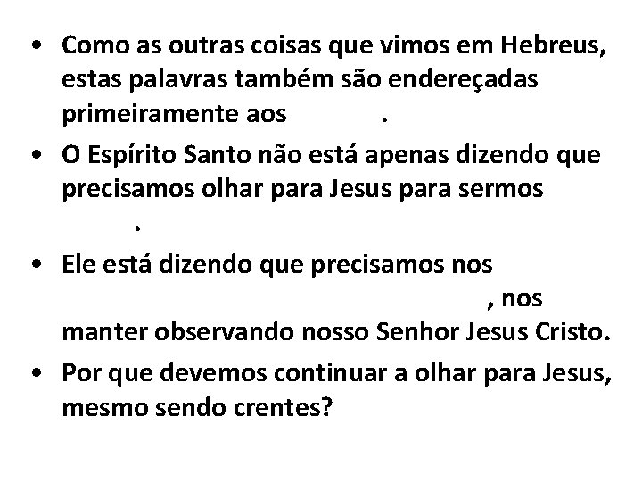  • Como as outras coisas que vimos em Hebreus, estas palavras também são