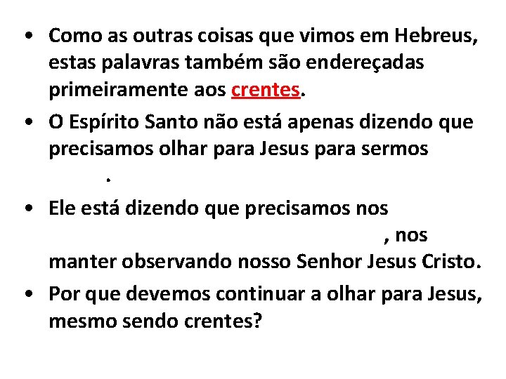  • Como as outras coisas que vimos em Hebreus, estas palavras também são