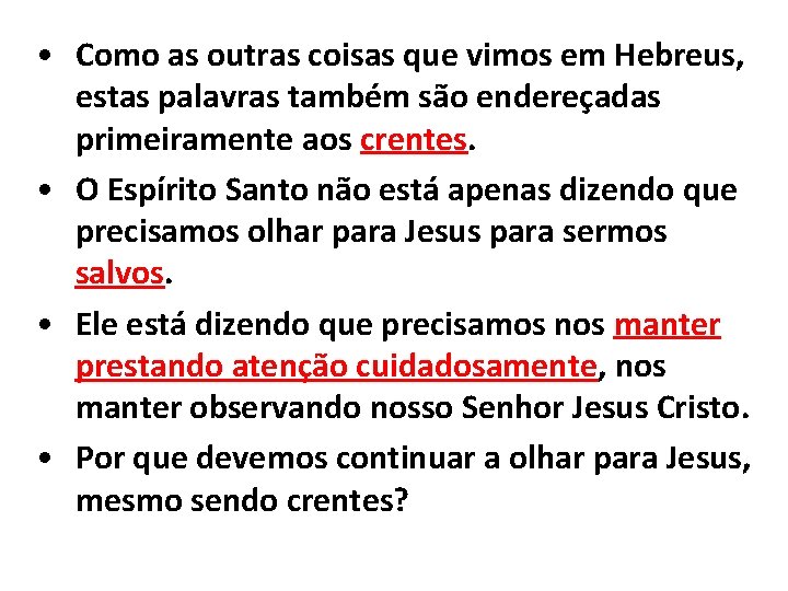  • Como as outras coisas que vimos em Hebreus, estas palavras também são