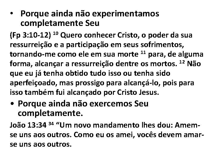  • Porque ainda não experimentamos completamente Seu poder (Fp 3: 10 -12) 10
