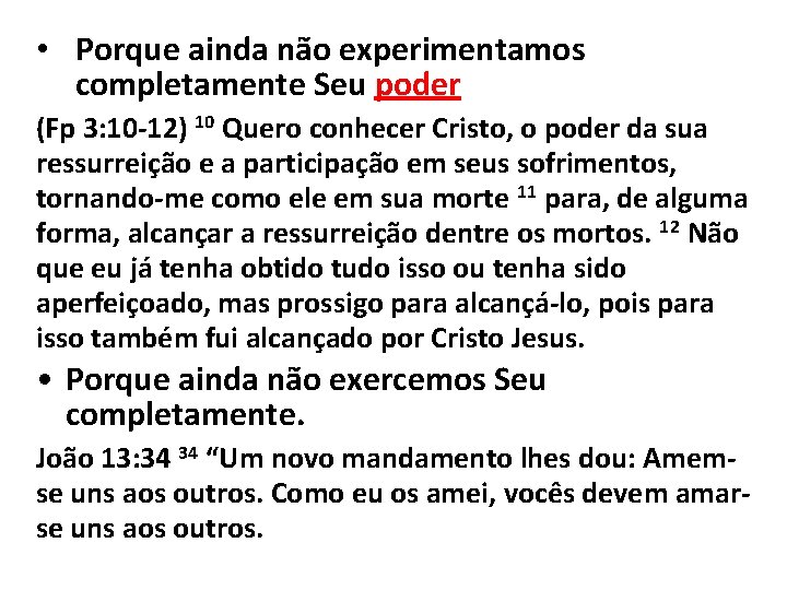  • Porque ainda não experimentamos completamente Seu poder (Fp 3: 10 -12) 10