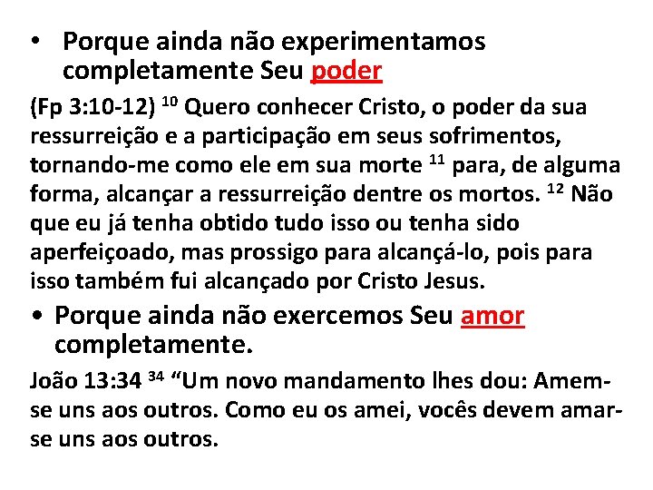  • Porque ainda não experimentamos completamente Seu poder (Fp 3: 10 -12) 10