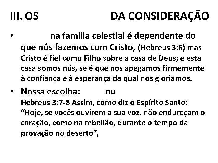 III. OS RESULTADOS DA CONSIDERAÇÃO • Entrar na família celestial é dependente do que