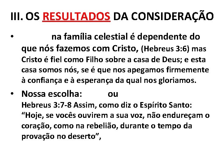 III. OS RESULTADOS DA CONSIDERAÇÃO • Entrar na família celestial é dependente do que