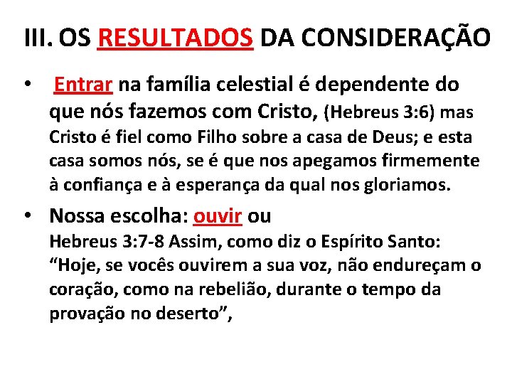 III. OS RESULTADOS DA CONSIDERAÇÃO • Entrar na família celestial é dependente do que