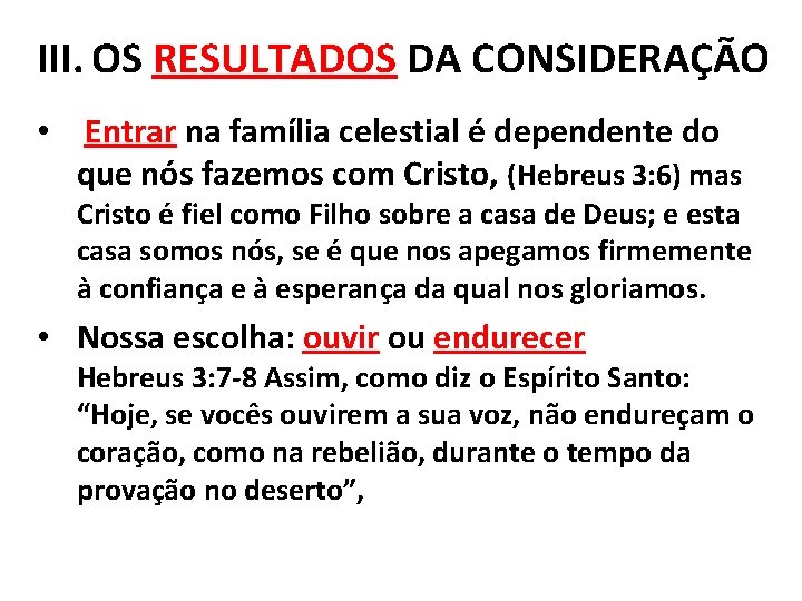 III. OS RESULTADOS DA CONSIDERAÇÃO • Entrar na família celestial é dependente do que