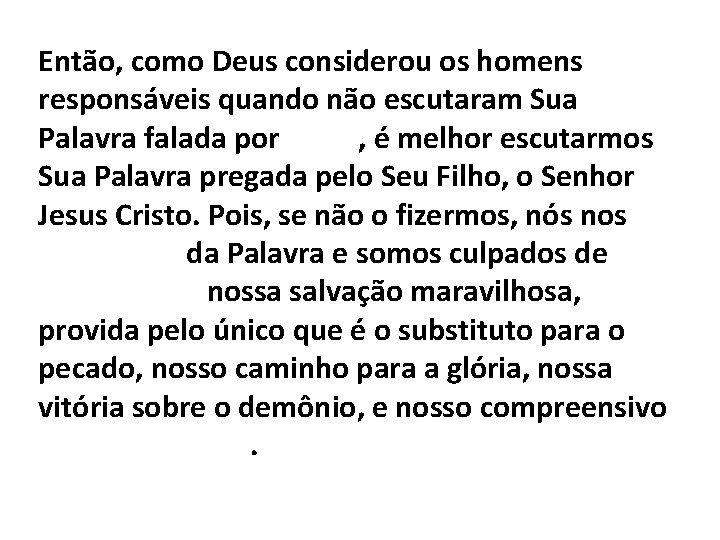 Então, como Deus considerou os homens responsáveis quando não escutaram Sua Palavra falada por