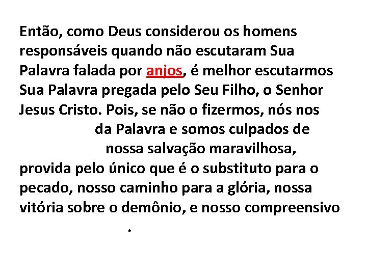 Então, como Deus considerou os homens responsáveis quando não escutaram Sua Palavra falada por