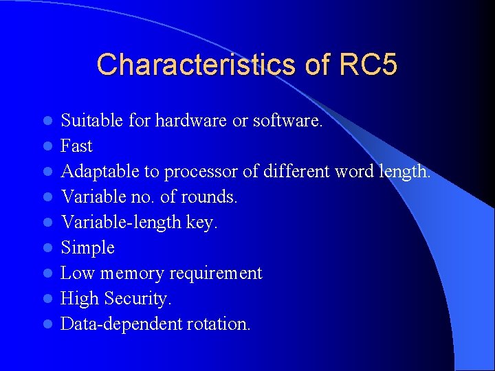 Characteristics of RC 5 l l l l l Suitable for hardware or software.