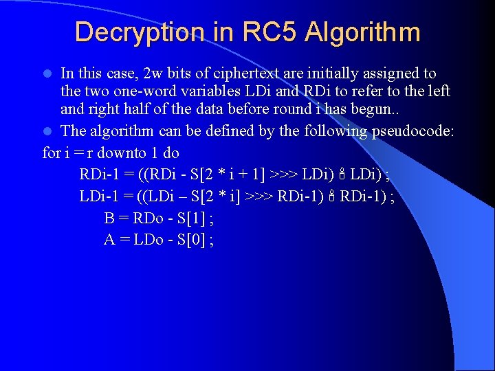 Decryption in RC 5 Algorithm In this case, 2 w bits of ciphertext are