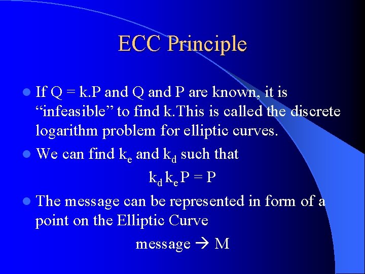 ECC Principle l If Q = k. P and Q and P are known,