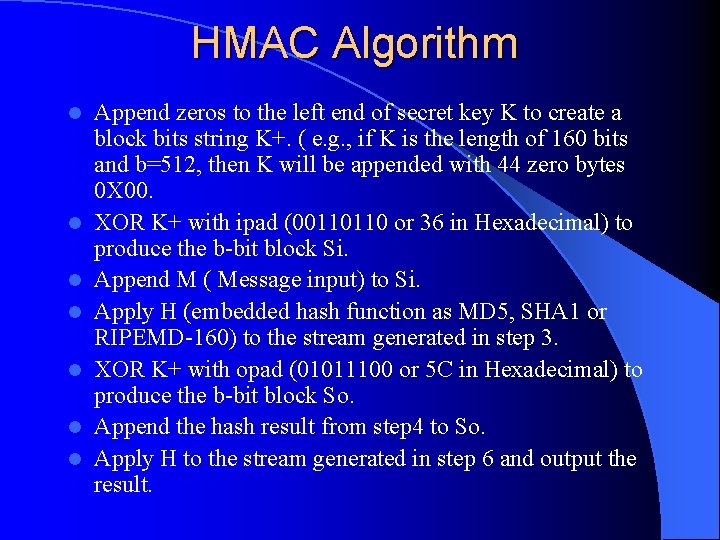 HMAC Algorithm l l l l Append zeros to the left end of secret