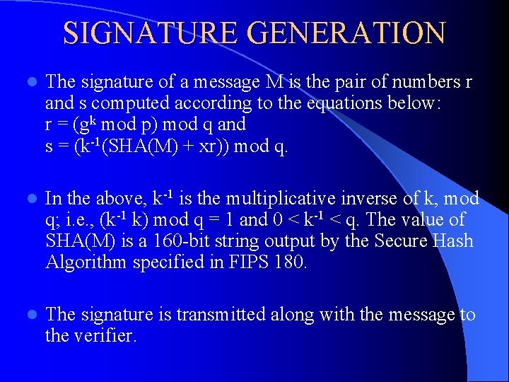 SIGNATURE GENERATION l The signature of a message M is the pair of numbers