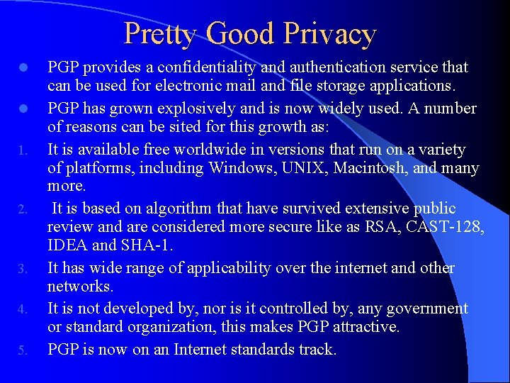 Pretty Good Privacy l l 1. 2. 3. 4. 5. PGP provides a confidentiality