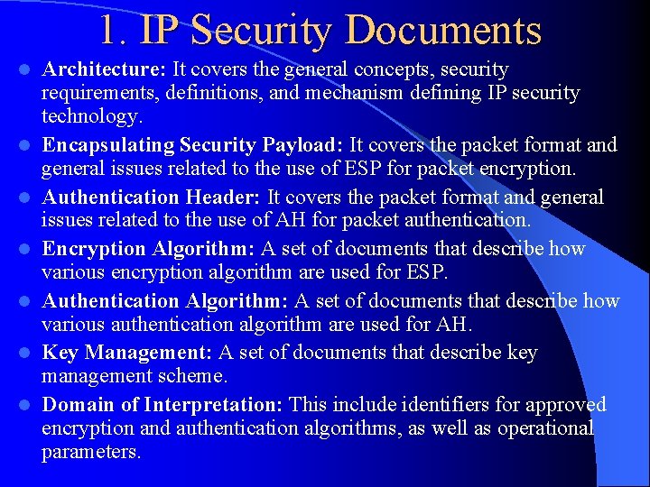 1. IP Security Documents l l l l Architecture: It covers the general concepts,