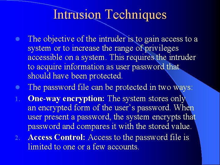 Intrusion Techniques The objective of the intruder is to gain access to a system