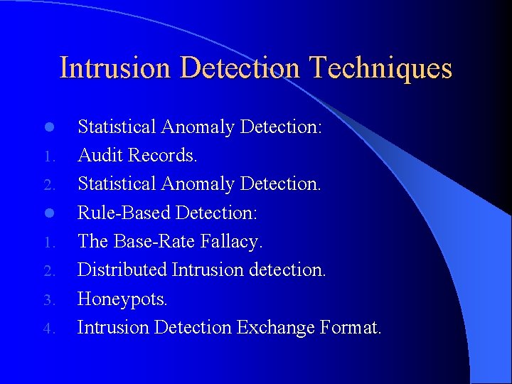 Intrusion Detection Techniques l 1. 2. 3. 4. Statistical Anomaly Detection: Audit Records. Statistical