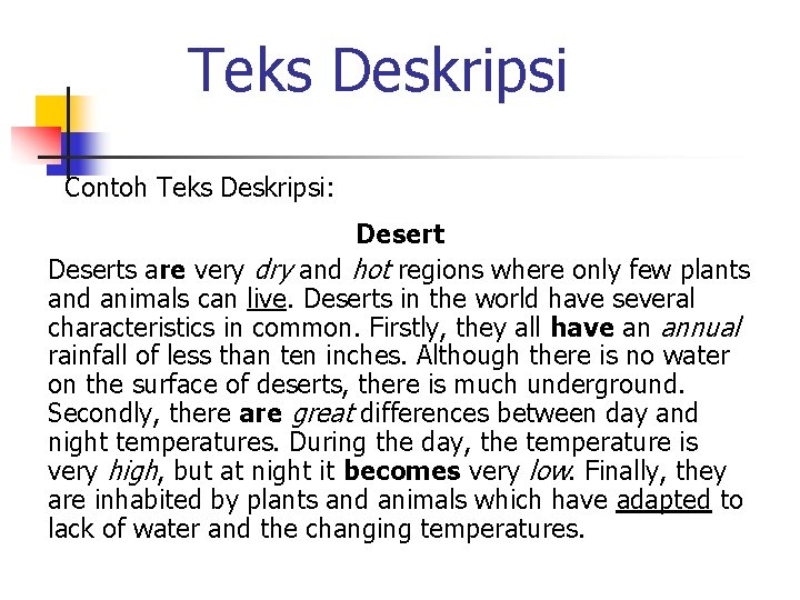 Teks Deskripsi Contoh Teks Deskripsi: Deserts are very dry and hot regions where only