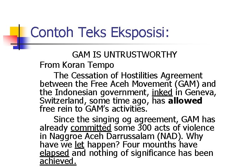 Contoh Teks Eksposisi: GAM IS UNTRUSTWORTHY From Koran Tempo The Cessation of Hostilities Agreement