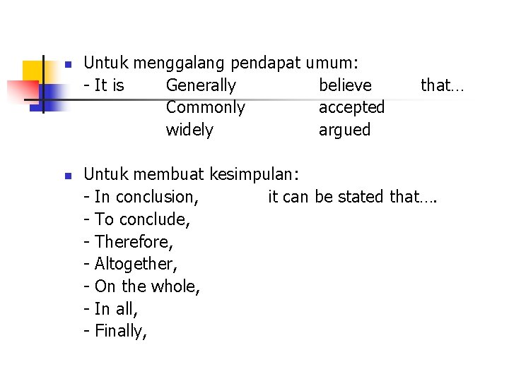 n n Untuk menggalang pendapat umum: - It is Generally believe Commonly accepted widely